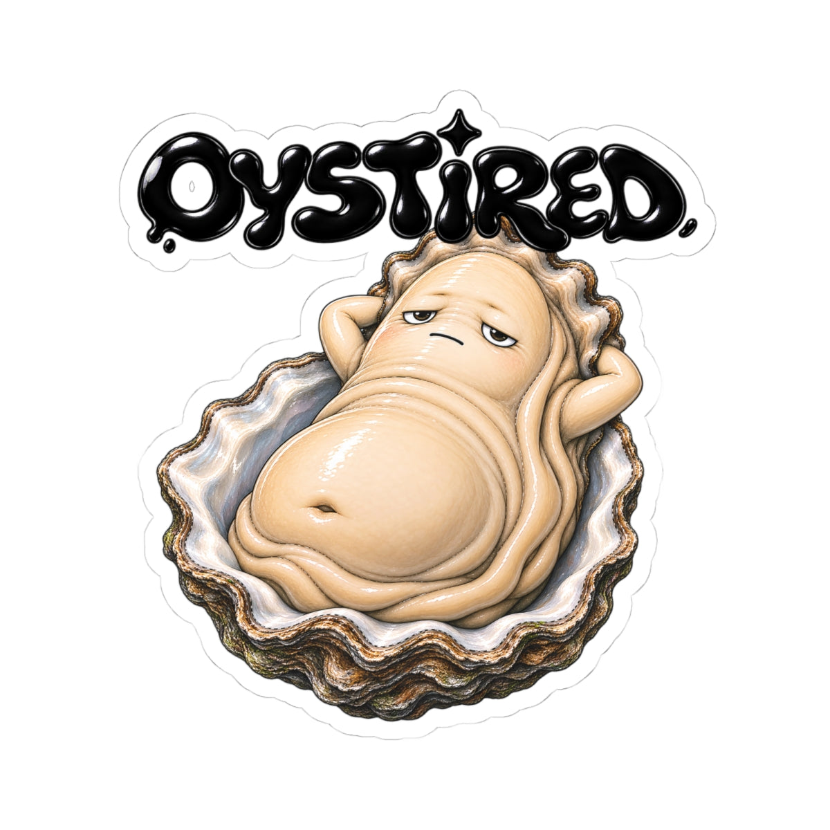 Oystired Kiss-Cut Sticker — Funny Tired Oyster Vinyl Decal | ARAW