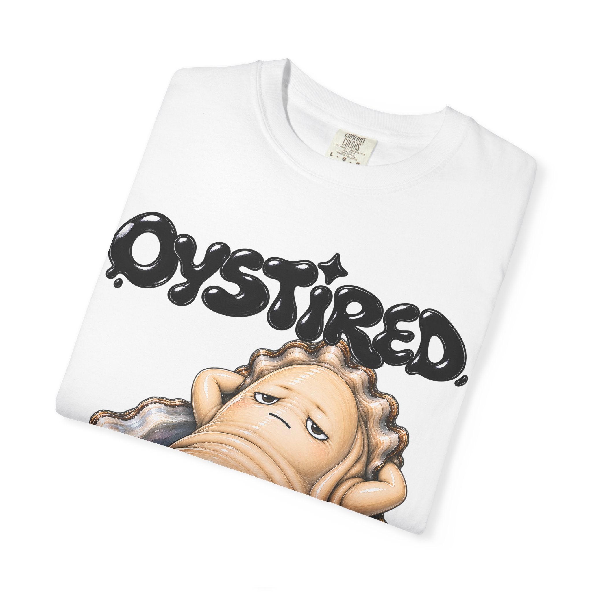 Oystired T-Shirt — Cute Lazy Oyster Graphic Tee