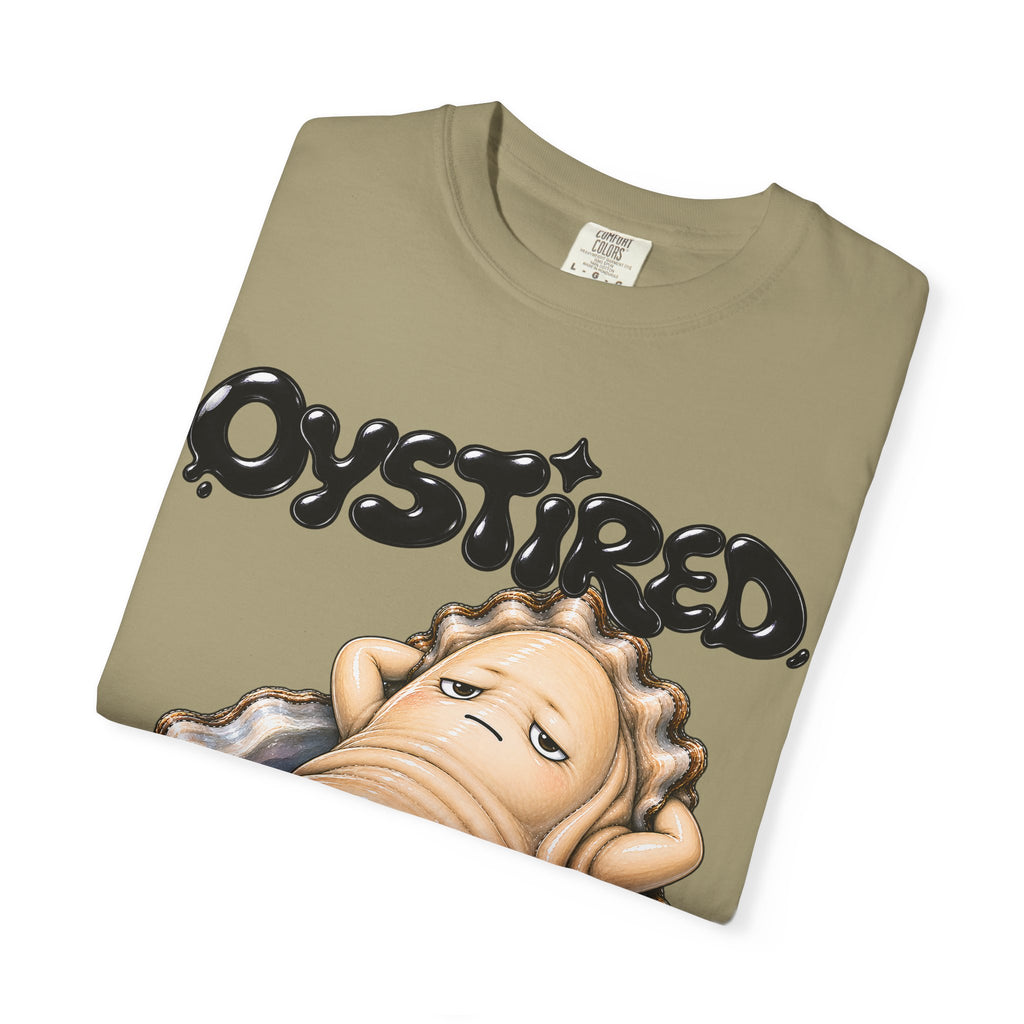 Oystired T-Shirt — Cute Lazy Oyster Graphic Tee