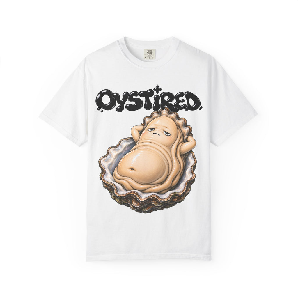 Oystired T-Shirt — Cute Lazy Oyster Graphic Tee