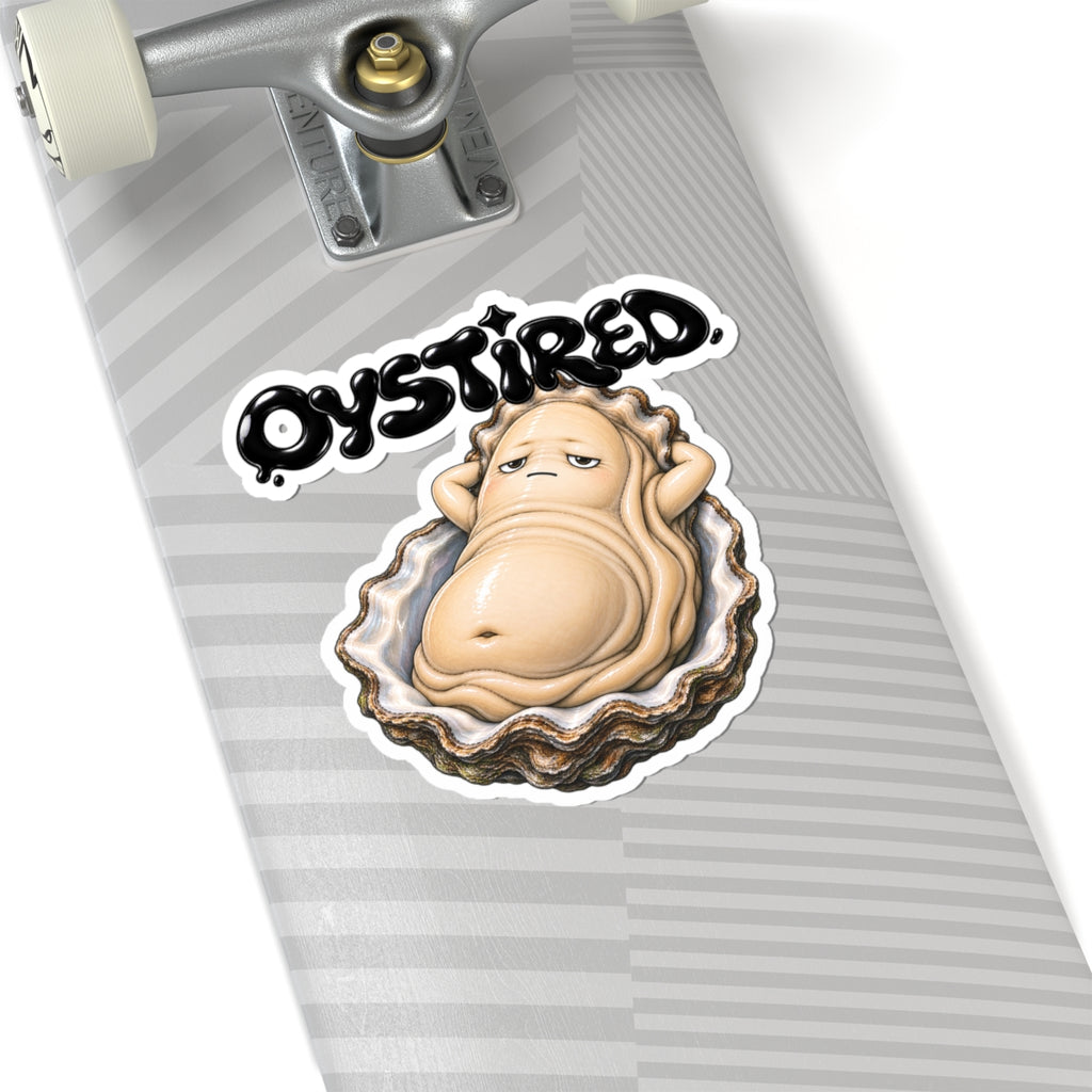 Oystired Sticker — Funny Tired Oyster Kiss-Cut Decal